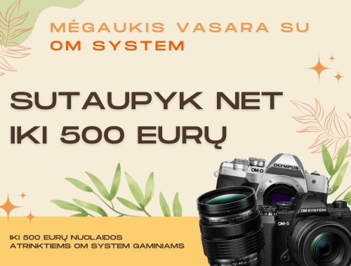 OM SYSTEM AKCIJA - sutaupyk net iki 500 eurų !