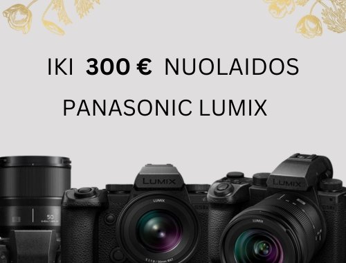 Iki 300 € nuolaidos atrinktiems Panasonic Lumix fotoaparatams!