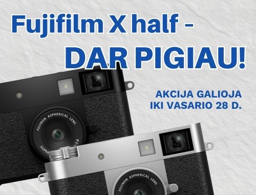 Fujifilm X half – DAR PIGIAU! 📸 Iki vasario 28 d. ⏰
